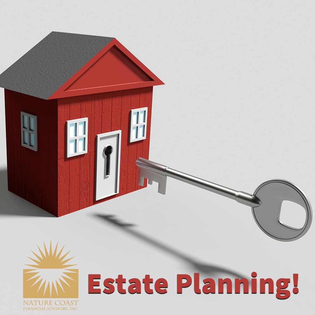 Estate plan is not only for the rich and famous! Nature Coast