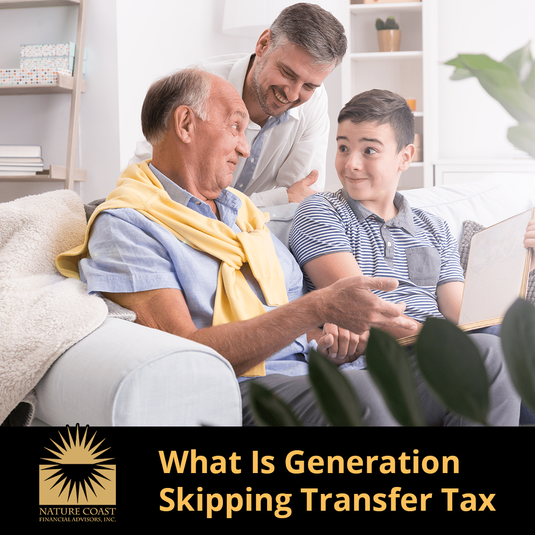 What Is Generation Skipping Transfer Tax Nature Coast Financial